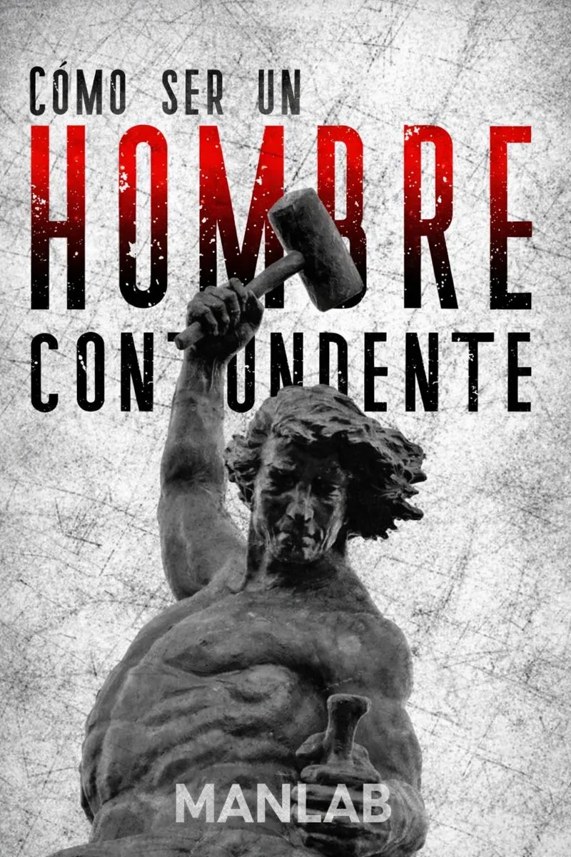 Cómo ser un hombre contundente